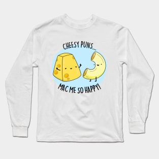 Cheesy Pun Mac Me Happy Cute Mac And Cheese Pun Long Sleeve T-Shirt